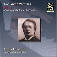 The Great Pianists Volume 12: Masters of the Piano Roll series - Arthur Friedheim. New Digital Recording. © 2010 Dal Segno records