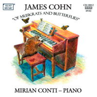 James Cohn: Of Muskrats and Butterflies. Mirian Conti, piano. © 2008 XLNT Music Inc