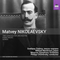 Matvey Nikolaevsky: Two Dances for Orchestra; Piano Music; Songs. © 2015 Toccata Classics