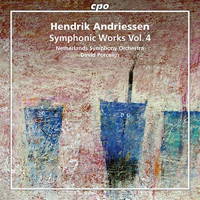 Hendrik Andriessen: Symphonic Works Vol 4. © 2017 CPO