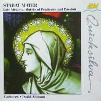 Stabat Mater - Late Medieval Motets of Penitence and Passion. Copyright (c) 1999 ASV Ltd.