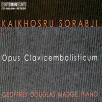 Kaikhosru Sorabji - Opus Clavicembalisticum