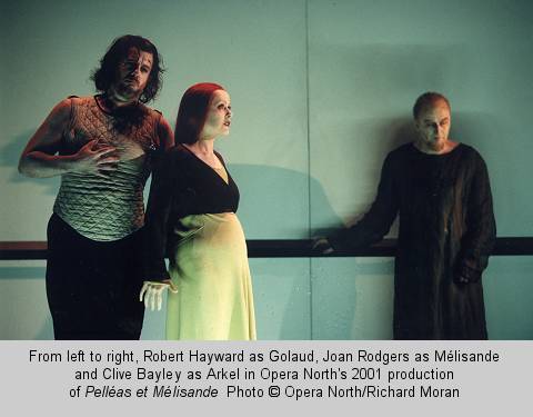 From left to right, Robert Hayward as Golaud, Joan Rodgers as Mélisande and Clive Bayley as Arkel in Opera North's 2001 production of Pelléas et Mélisande. Photo © Opera North/Richard Moran