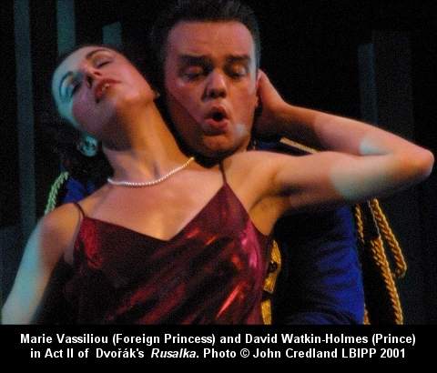 Marie Vassiliou (Foreign Princess) and David Watkin-Holmes (Prince) in Act II of  Dvorák's 'Rusalka'. © John Credland LBIPP 2001