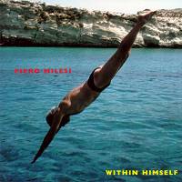 Piero Milesi: Within Himself. © 2000 Cuneiform Records