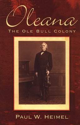 'Oleana - The Ole Bull Colony' by Paul W Heimel