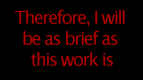 Therefore, I will be as brief as this work is