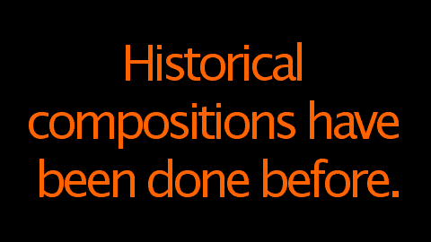 Historical compositions have been done before.