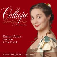 Calliope - English Songbooks of the 1700s - Emma Curtis, contralto and The Frolick. © 2006 Inkling Records Ltd